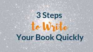 3 Steps to Write Your Book Quickly